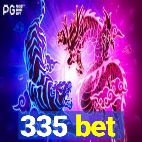 335 bet